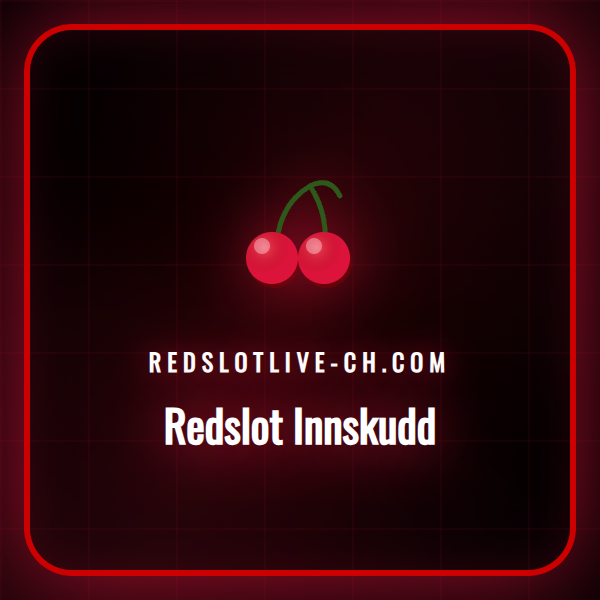 Ein Leitfaden für den sicheren Redslot Innskudd-Prozess in der Schweiz.
